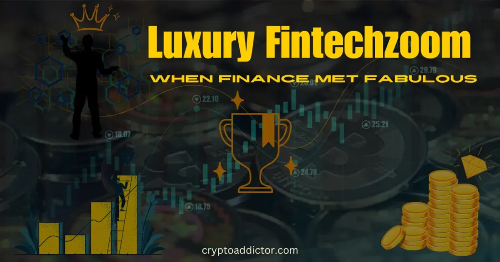 Luxury Fintechzoom