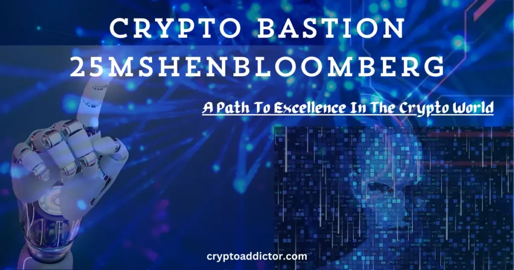 ⁠Crypto Bastion 25mshenbloomberg: A Path To Excellence In The Crypto World